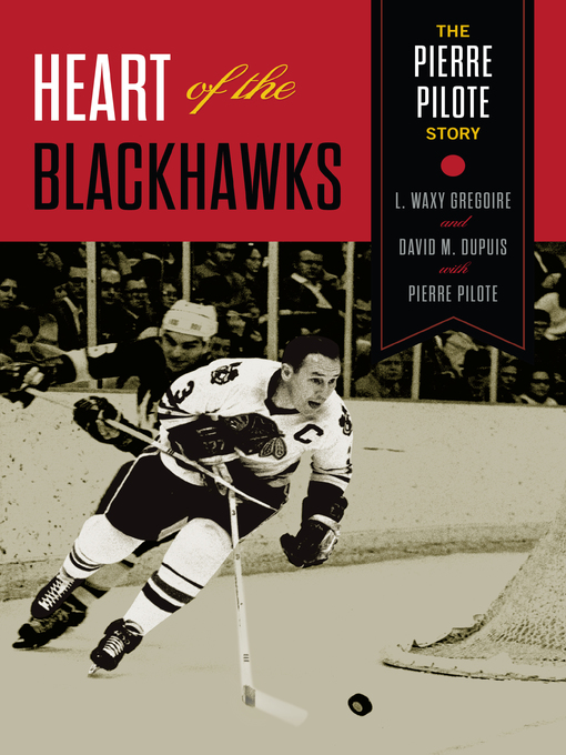 Title details for Heart of the Blackhawks by Pierre Pilote - Available